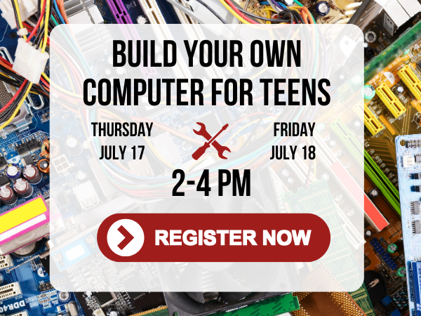 Build your own computer for teens on either Thursday, July 17 or Friday, July 18 from 2-4pm with a register now button and computer hardware background