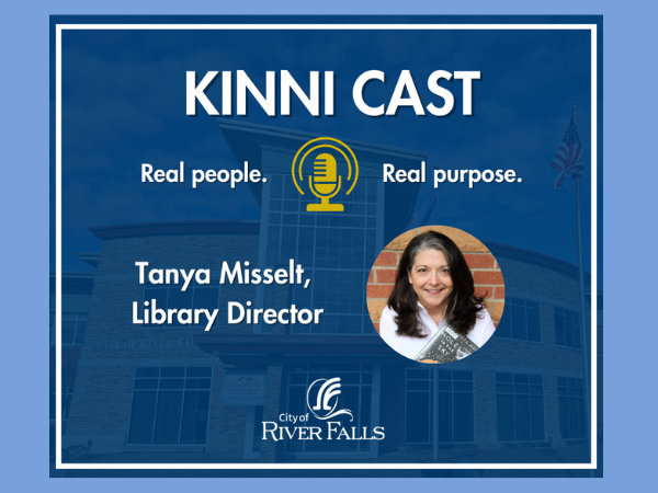 Blue Kinni Cast logo with the words real people real purpose, a microphone, the City of River Falls logo and a photo of Tanya Misselt